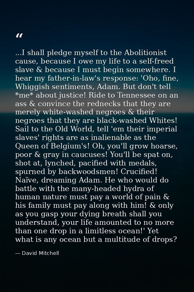 ...I shall pledge myself to the Abolitionist cause, because I owe my life to a self-freed slave & because I must begin s — David Mitchell
