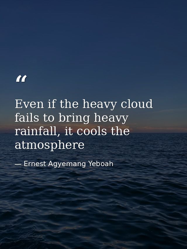 Even if the heavy cloud fails to bring heavy rainfall, it cools the atmosphere — Ernest Agyemang Yeboah