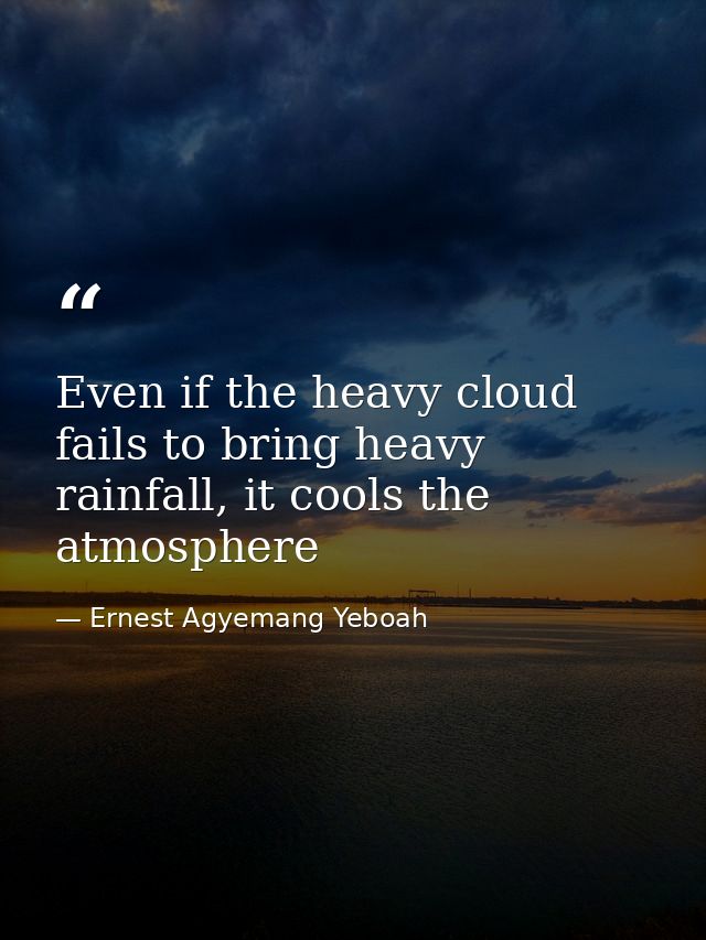 Even if the heavy cloud fails to bring heavy rainfall, it cools the atmosphere — Ernest Agyemang Yeboah