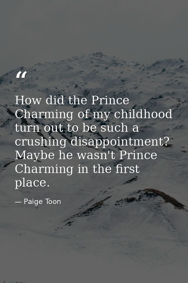 How did the Prince Charming of my childhood turn out to be such a crushing disappointment? Maybe he wasn't Prince Charmi — Paige Toon