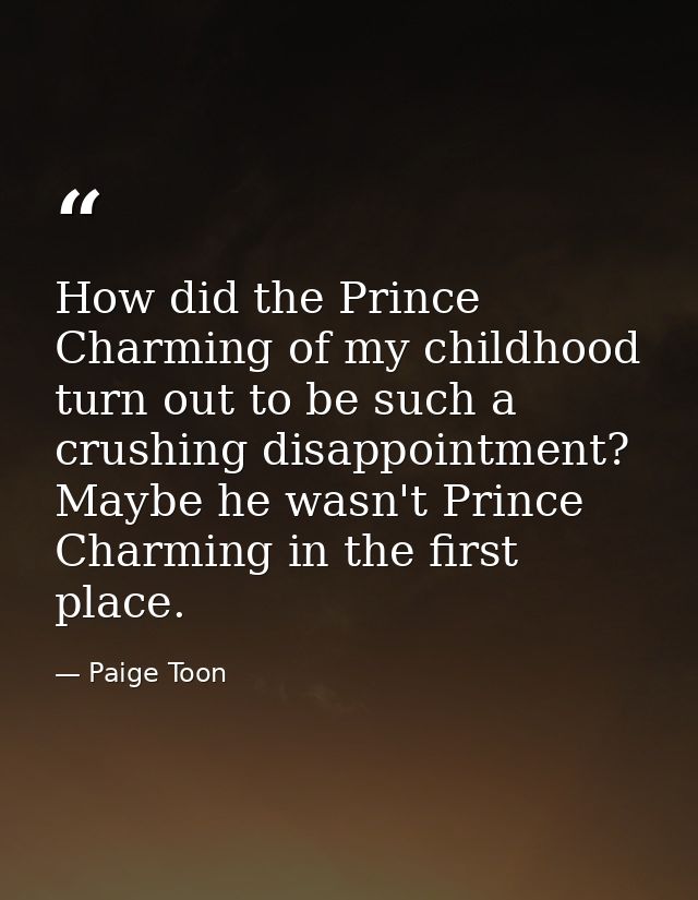 How did the Prince Charming of my childhood turn out to be such a crushing disappointment? Maybe he wasn't Prince Charmi — Paige Toon