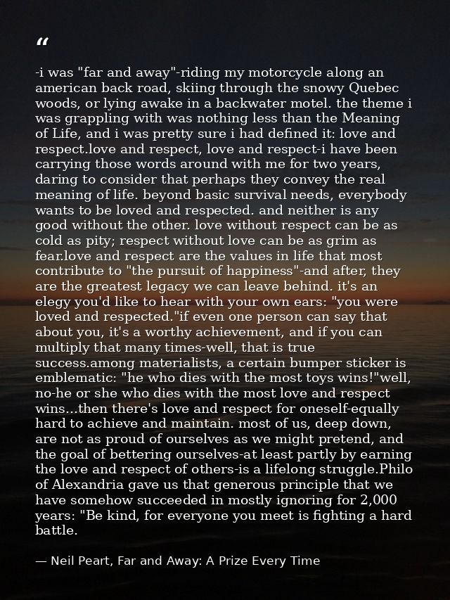 -i was "far and away"-riding my motorcycle along an american back road, skiing through the snowy Quebec woods, or lying  — Neil Peart, Far and Away: A Prize Every Time
