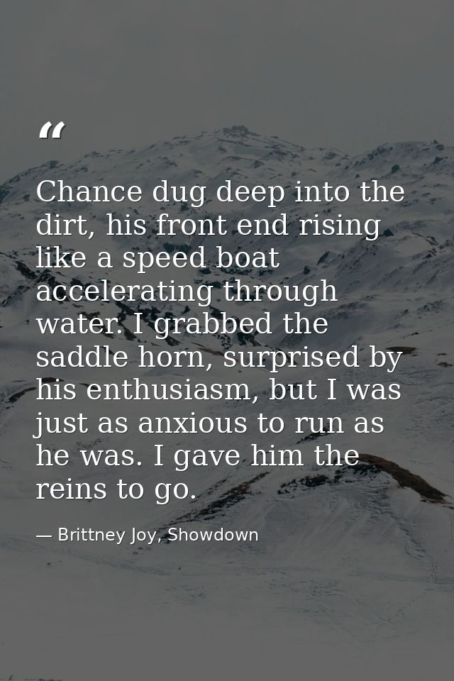 Chance dug deep into the dirt, his front end rising like a speed boat accelerating through water. I grabbed the saddle h — Brittney Joy, Showdown