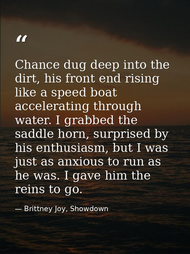 Chance dug deep into the dirt, his front end rising like a speed boat accelerating through water. I grabbed the saddle h — Brittney Joy, Showdown