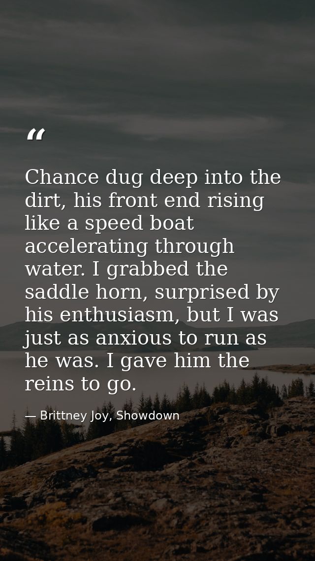 Chance dug deep into the dirt, his front end rising like a speed boat accelerating through water. I grabbed the saddle h — Brittney Joy, Showdown
