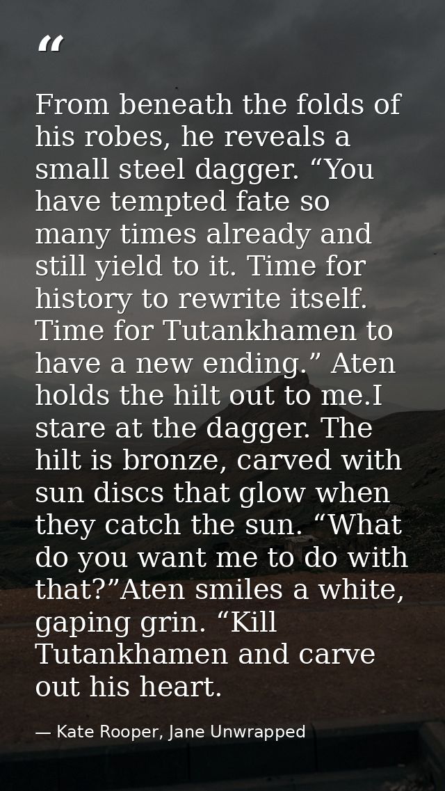 From beneath the folds of his robes, he reveals a small steel dagger. “You have tempted fate so many times already and s — Kate Rooper, Jane Unwrapped
