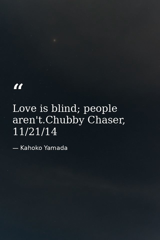 Love is blind; people aren't.Chubby Chaser, 11/21/14 — Kahoko Yamada