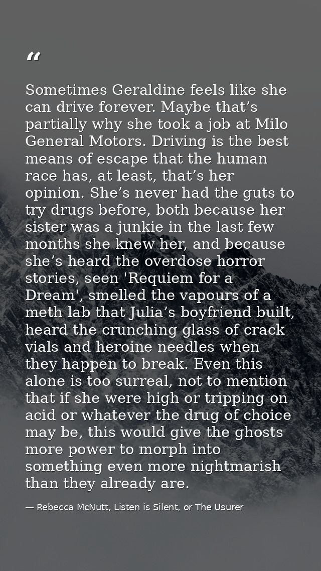 Sometimes Geraldine feels like she can drive forever. Maybe that’s partially why she took a job at Milo General Motors.  — Rebecca McNutt, Listen is Silent, or The Usurer