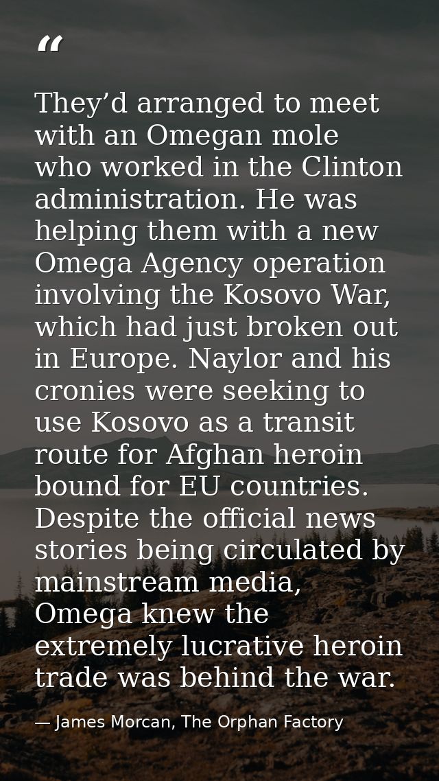 They’d arranged to meet with an Omegan mole who worked in the Clinton administration. He was helping them with a new Ome — James Morcan, The Orphan Factory