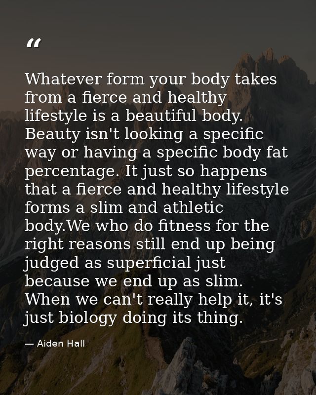 Whatever form your body takes from a fierce and healthy lifestyle is a beautiful body. Beauty isn't looking a specific w — Aiden Hall