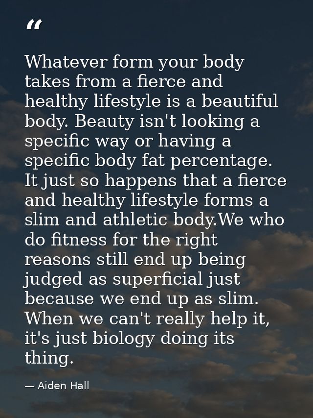 Whatever form your body takes from a fierce and healthy lifestyle is a beautiful body. Beauty isn't looking a specific w — Aiden Hall