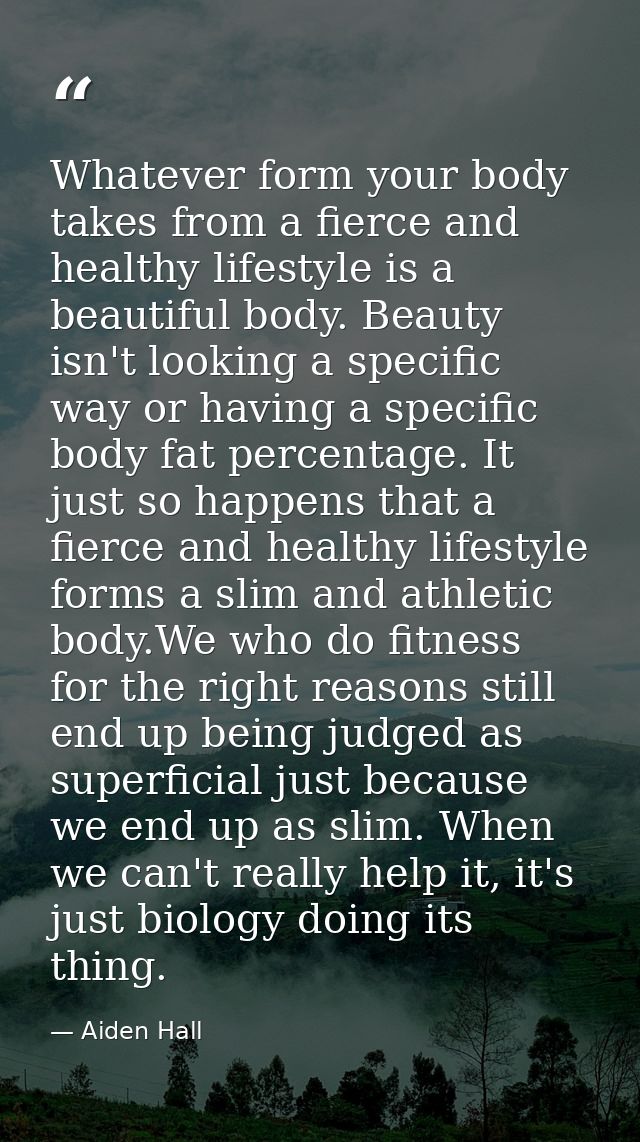Whatever form your body takes from a fierce and healthy lifestyle is a beautiful body. Beauty isn't looking a specific w — Aiden Hall