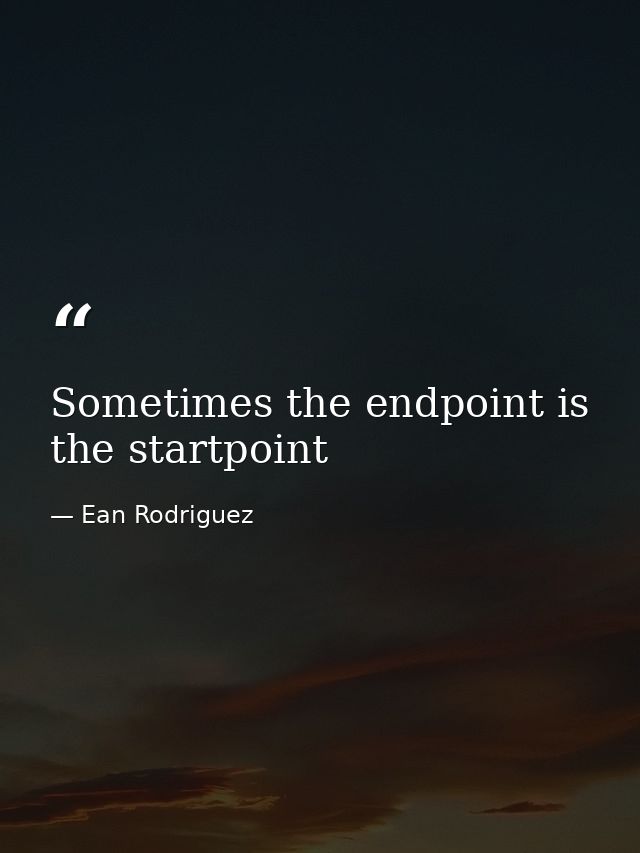 Sometimes the endpoint is the startpoint — Ean Rodriguez