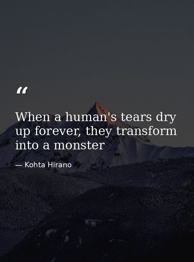 When a human's tears dry up forever, they transform into a monster — Kohta Hirano