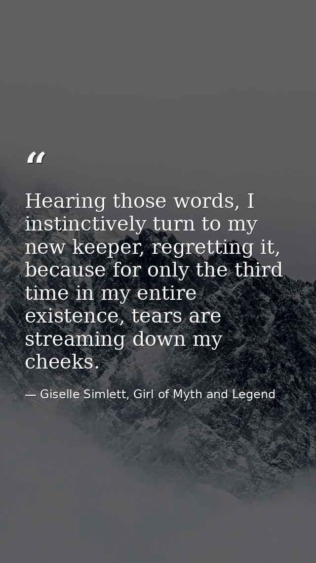 Hearing those words, I instinctively turn to my new keeper, regretting it, because for only the third time in my entire  — Giselle Simlett, Girl of Myth and Legend