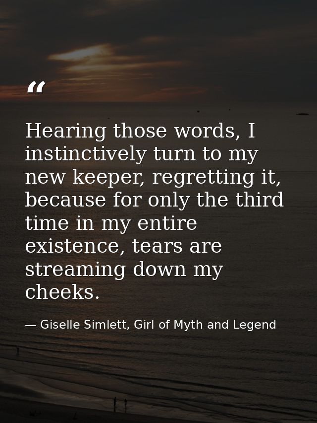 Hearing those words, I instinctively turn to my new keeper, regretting it, because for only the third time in my entire  — Giselle Simlett, Girl of Myth and Legend
