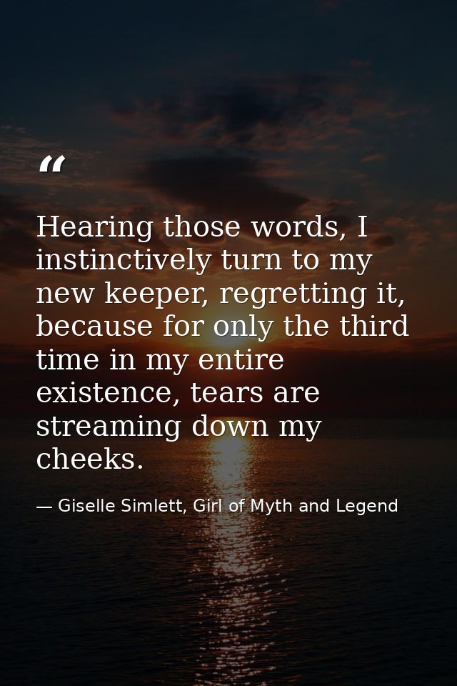 Hearing those words, I instinctively turn to my new keeper, regretting it, because for only the third time in my entire  — Giselle Simlett, Girl of Myth and Legend