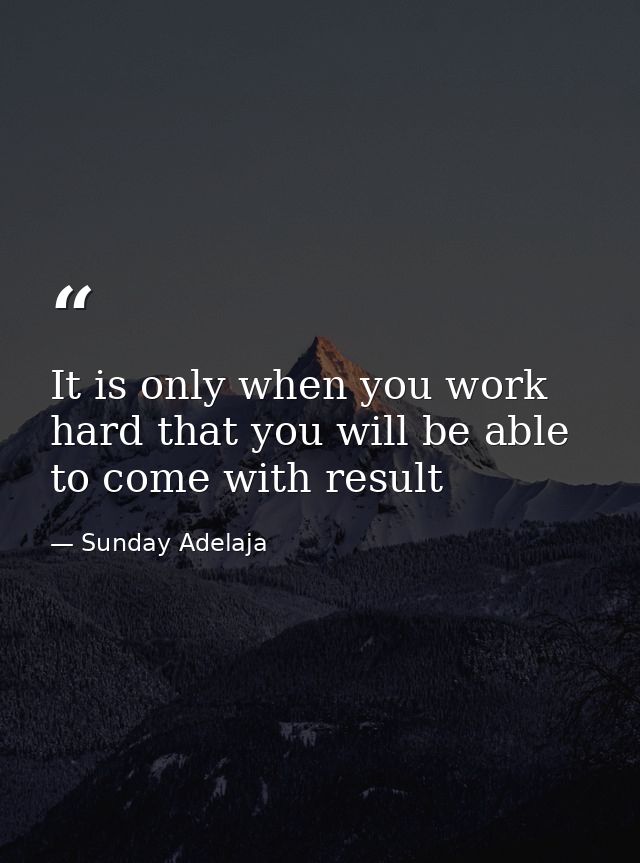 It is only when you work hard that you will be able to come with result — Sunday Adelaja