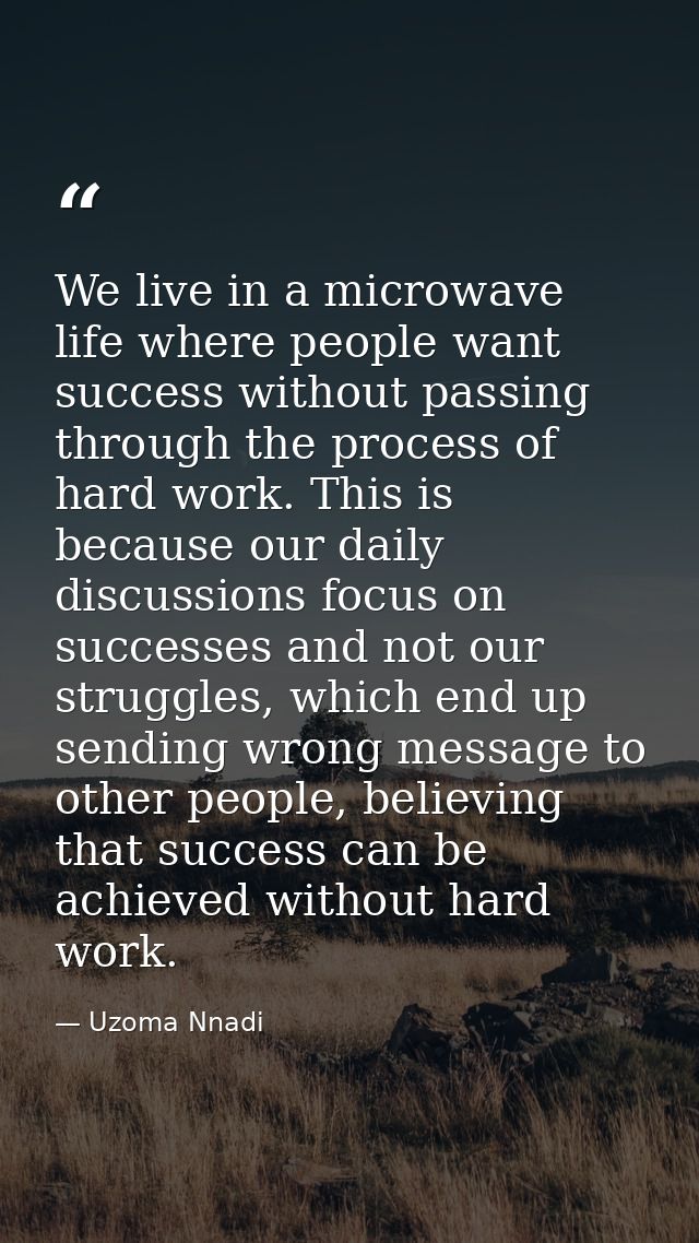 We live in a microwave life where people want success without passing through the process of hard work. This is because  — Uzoma Nnadi