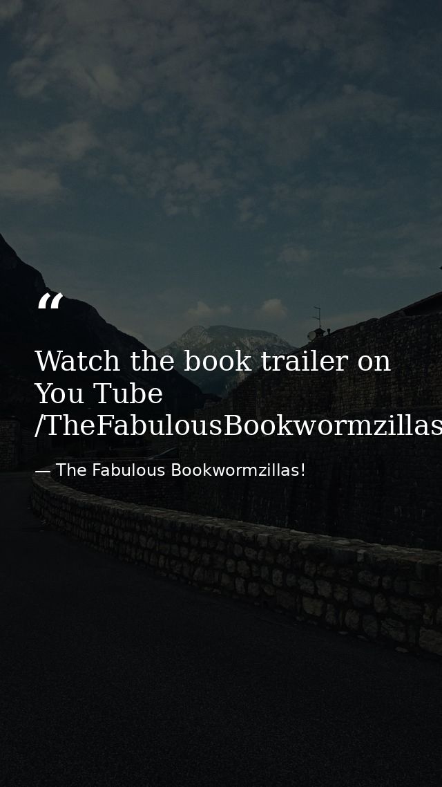 Watch the book trailer on You Tube /TheFabulousBookwormzillas — The Fabulous Bookwormzillas!