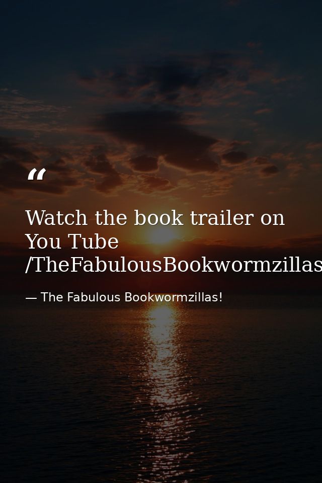 Watch the book trailer on You Tube /TheFabulousBookwormzillas — The Fabulous Bookwormzillas!