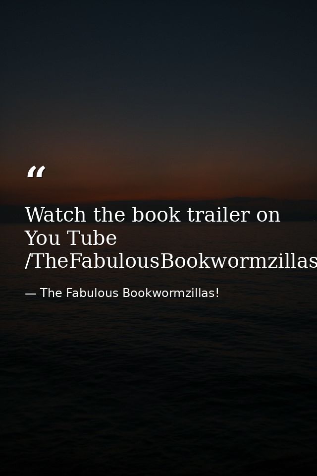Watch the book trailer on You Tube /TheFabulousBookwormzillas — The Fabulous Bookwormzillas!