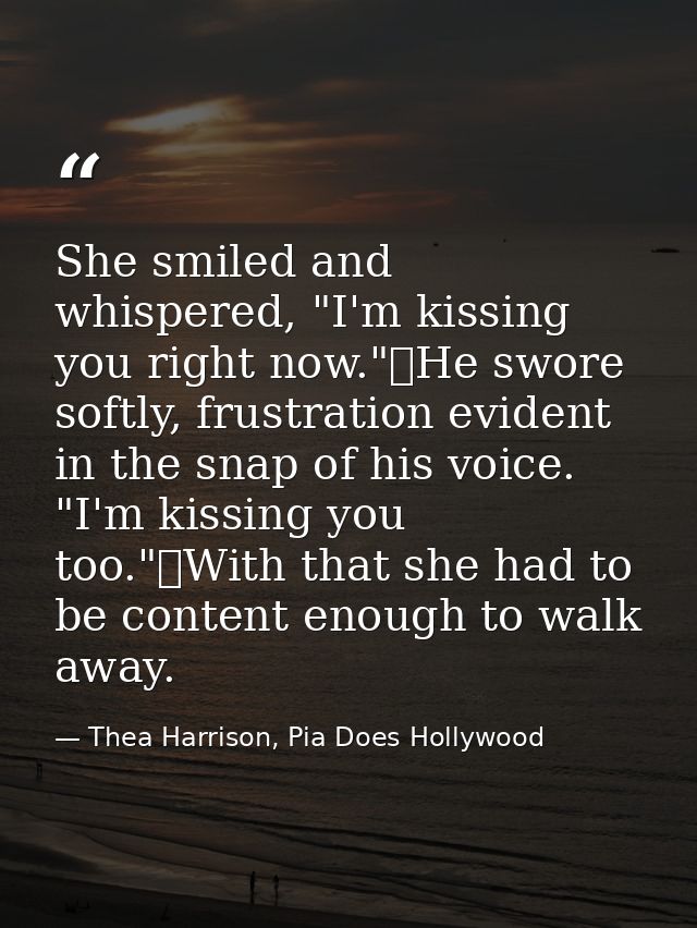 She smiled and whispered, "I'm kissing you right now."	He swore softly, frustration evident in the snap of his voice. "I — Thea Harrison, Pia Does Hollywood