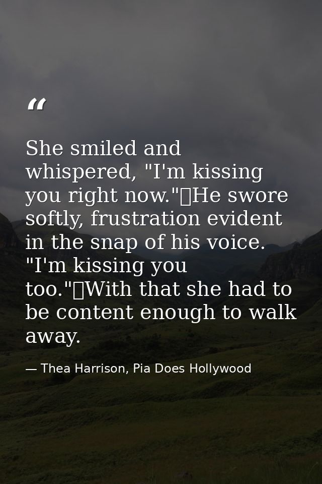 She smiled and whispered, "I'm kissing you right now."	He swore softly, frustration evident in the snap of his voice. "I — Thea Harrison, Pia Does Hollywood
