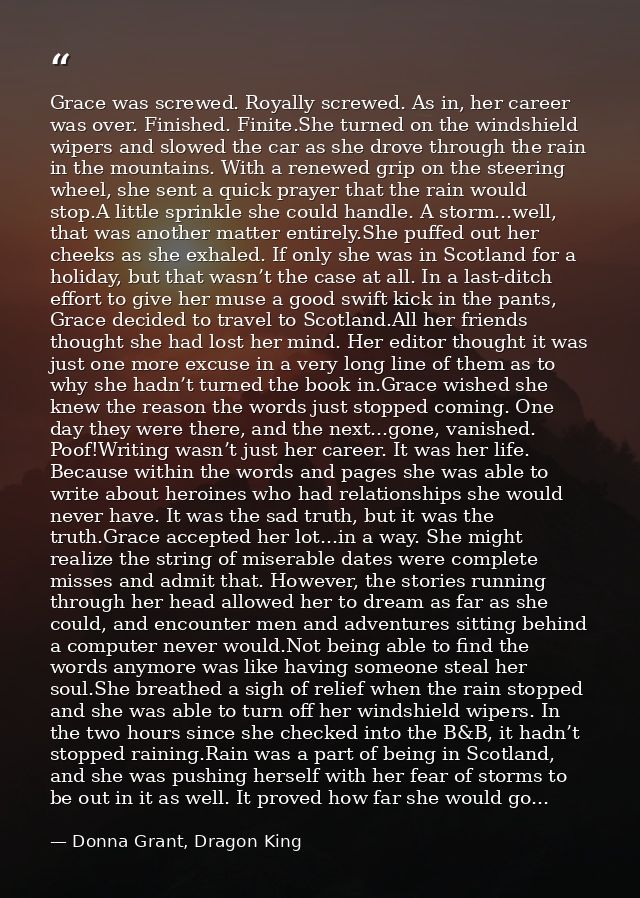 Grace was screwed. Royally screwed. As in, her career was over. Finished. Finite.She turned on the windshield wipers and — Donna Grant, Dragon King