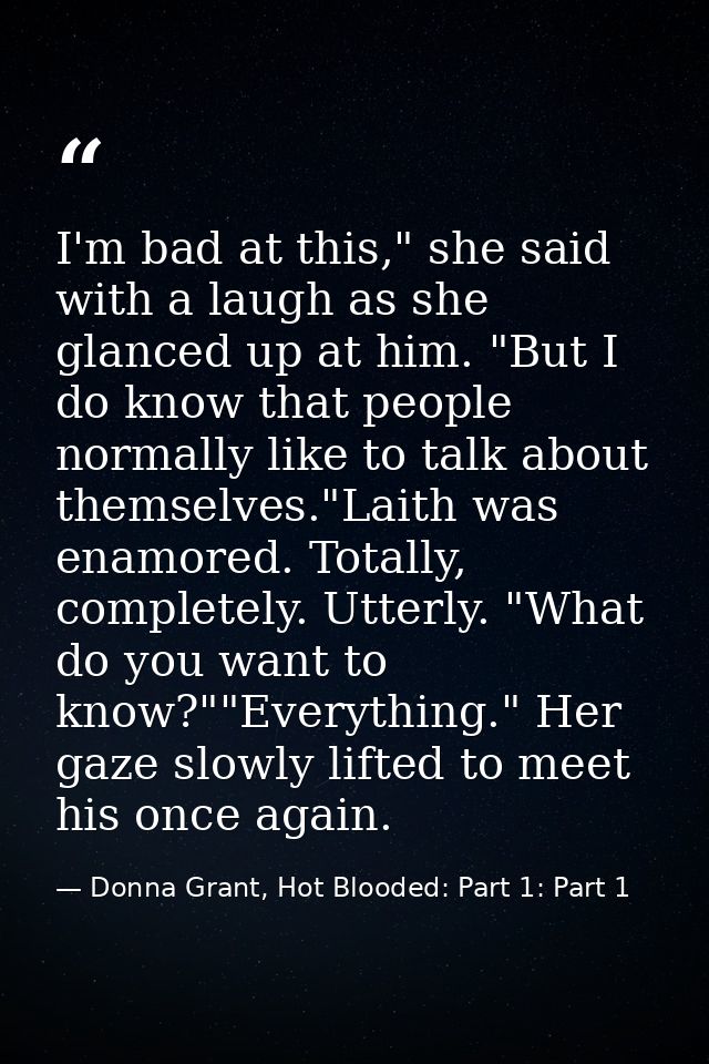 I'm bad at this," she said with a laugh as she glanced up at him. "But I do know that people normally like to talk about — Donna Grant, Hot Blooded: Part 1: Part 1