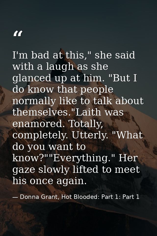 I'm bad at this," she said with a laugh as she glanced up at him. "But I do know that people normally like to talk about — Donna Grant, Hot Blooded: Part 1: Part 1