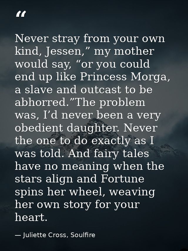 Never stray from your own kind, Jessen,” my mother would say, “or you could end up like Princess Morga, a slave and outc — Juliette Cross, Soulfire