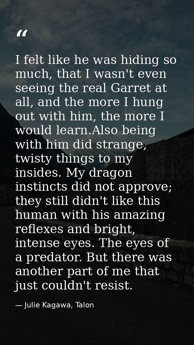 I felt like he was hiding so much, that I wasn't even seeing the real Garret at all, and the more I hung out with him, t — Julie Kagawa, Talon