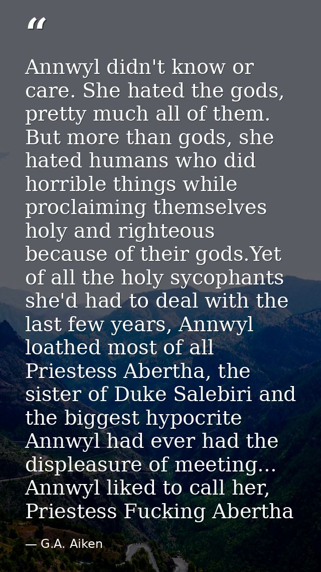 Annwyl didn't know or care. She hated the gods, pretty much all of them. But more than gods, she hated humans who did ho — G.A. Aiken
