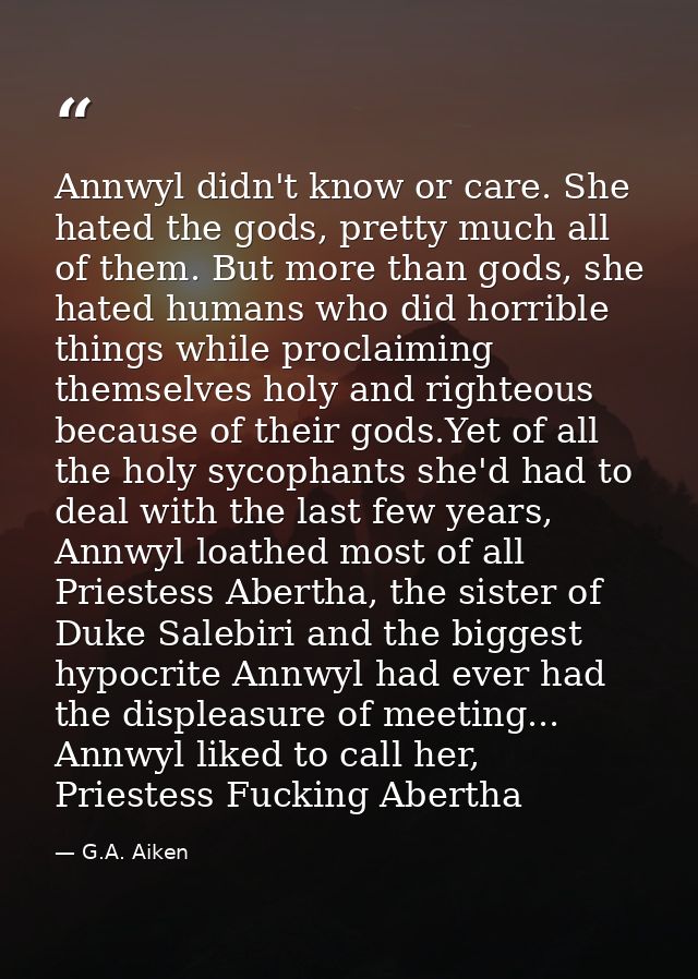 Annwyl didn't know or care. She hated the gods, pretty much all of them. But more than gods, she hated humans who did ho — G.A. Aiken