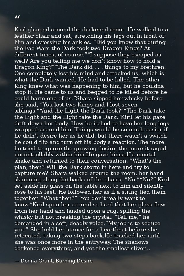 Kiril glanced around the darkened room. He walked to a leather chair and sat, stretching his legs out in front of him an — Donna Grant, Burning Desire