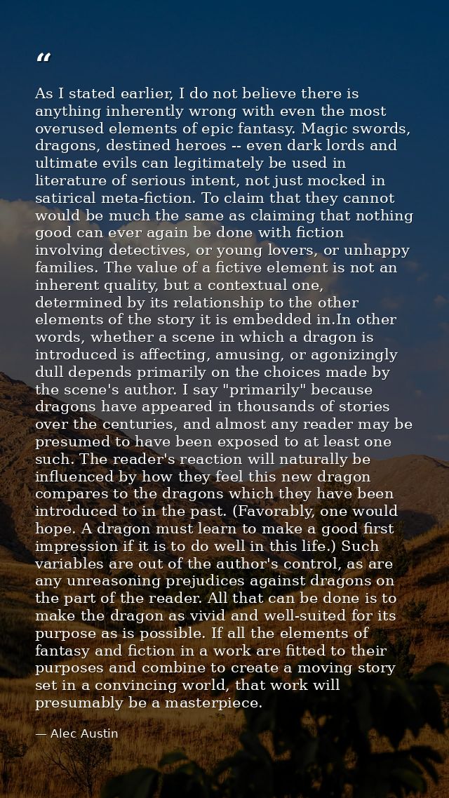 As I stated earlier, I do not believe there is anything inherently wrong with even the most overused elements of epic fa — Alec Austin
