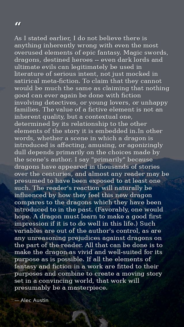 As I stated earlier, I do not believe there is anything inherently wrong with even the most overused elements of epic fa — Alec Austin