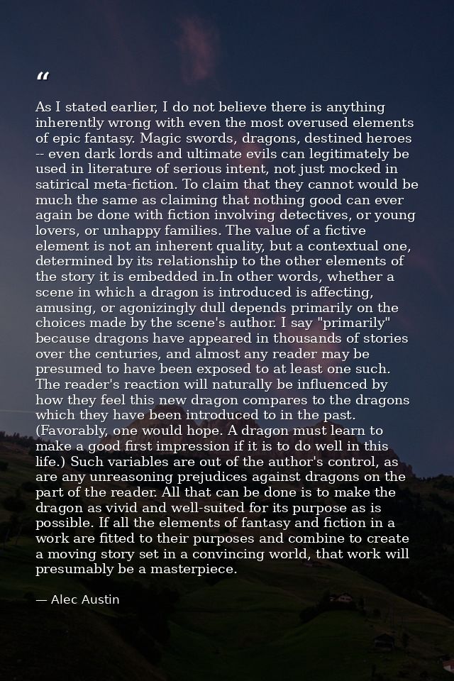 As I stated earlier, I do not believe there is anything inherently wrong with even the most overused elements of epic fa — Alec Austin