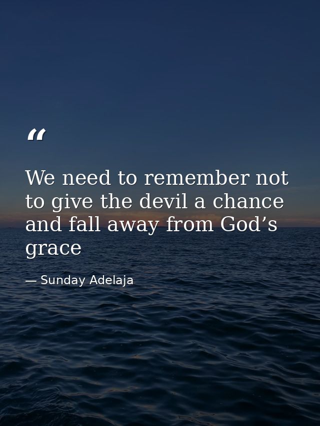 We need to remember not to give the devil a chance and fall away from God’s grace — Sunday Adelaja