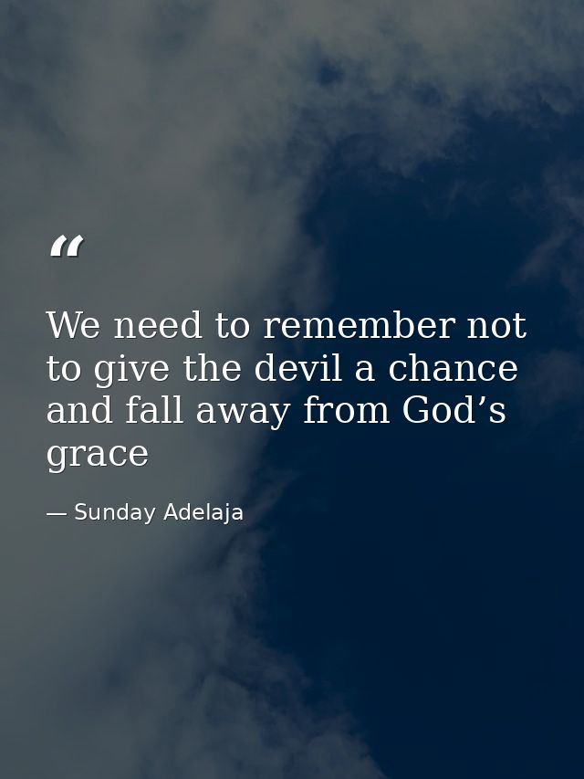 We need to remember not to give the devil a chance and fall away from God’s grace — Sunday Adelaja
