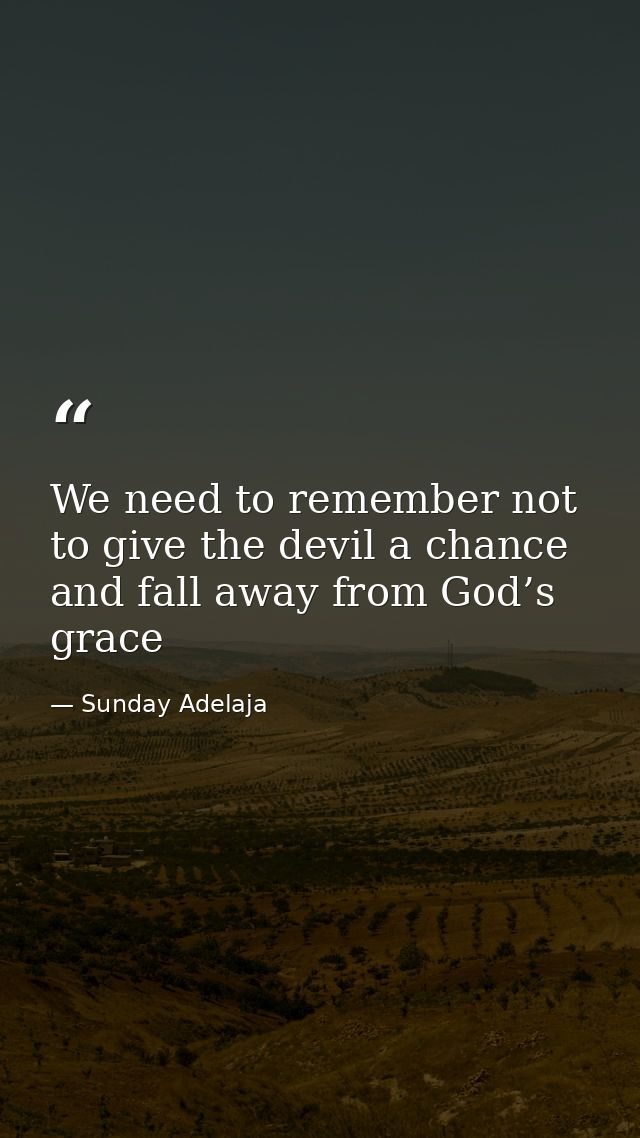 We need to remember not to give the devil a chance and fall away from God’s grace — Sunday Adelaja