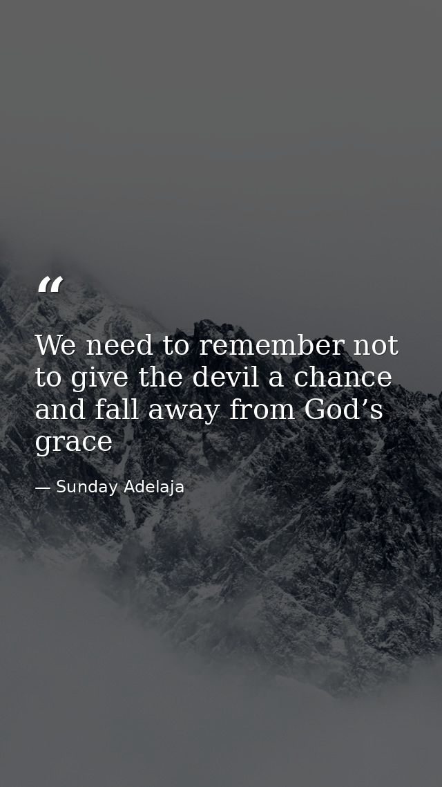 We need to remember not to give the devil a chance and fall away from God’s grace — Sunday Adelaja