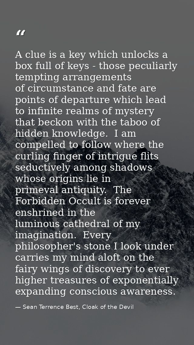 A clue is a key which unlocks a box full of keys - those peculiarly tempting arrangements of circumstance and fate are p — Sean Terrence Best, Cloak of the Devil
