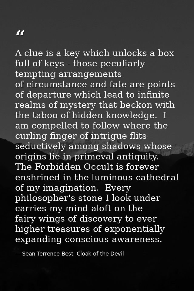 A clue is a key which unlocks a box full of keys - those peculiarly tempting arrangements of circumstance and fate are p — Sean Terrence Best, Cloak of the Devil