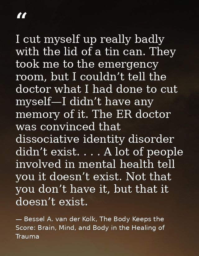 I cut myself up really badly with the lid of a tin can. They took me to the emergency room, but I couldn’t tell the doct — Bessel A. van der Kolk, The Body Keeps the Score: Brain, Mind, and Body in the Healing of Trauma