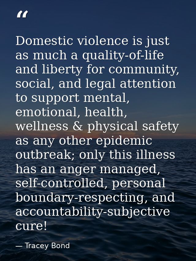 Domestic violence is just as much a quality-of-life and liberty for community, social, and legal attention to support me — Tracey Bond