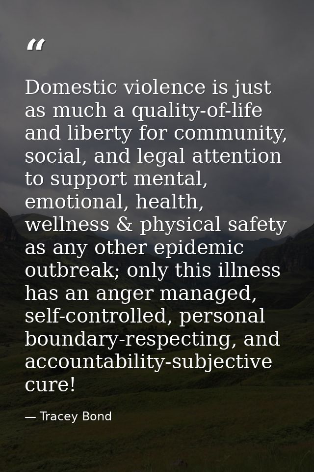 Domestic violence is just as much a quality-of-life and liberty for community, social, and legal attention to support me — Tracey Bond
