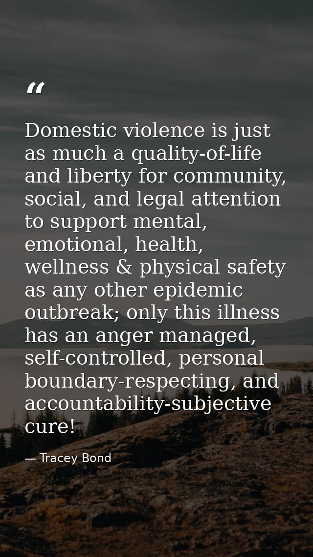 Domestic violence is just as much a quality-of-life and liberty for community, social, and legal attention to support me — Tracey Bond