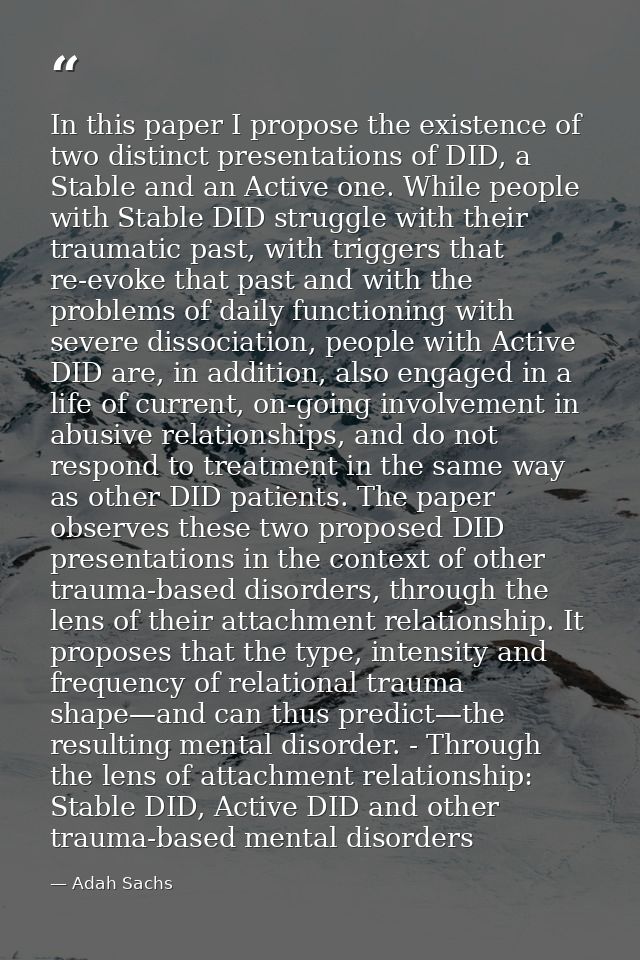 In this paper I propose the existence of two distinct presentations of DID, a Stable and an Active one. While people wit — Adah Sachs